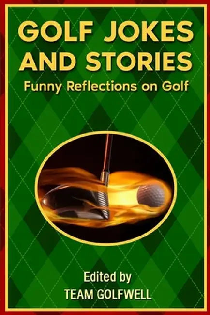 Golf Jokes and Stories: Funny Reflections on Golf by Team Golfwell