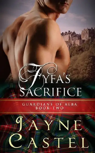 Fyfa's Sacrifice: A Medieval Scottish Romance by Jayne Castel
