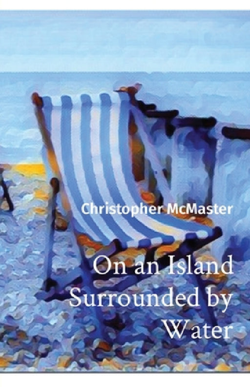 On an Island Surrounded by Water by Christopher McMaster