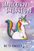 Unicorn Mission by Iveta Ongley