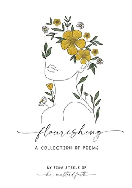 Flourishing: A Collection Of Poems by Sina Steele