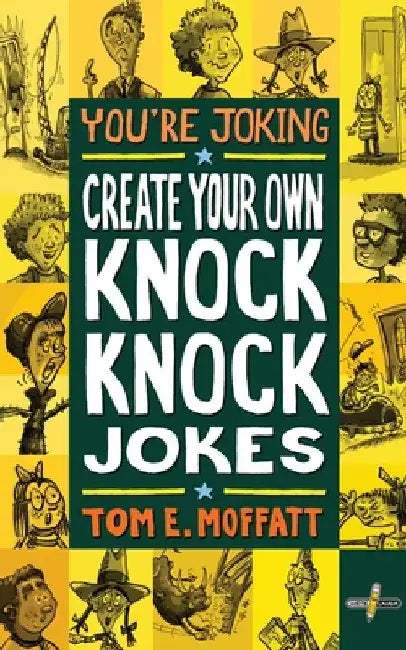 You're Joking: Create your own Knock-Knock Jokes by Tom E. Moffatt