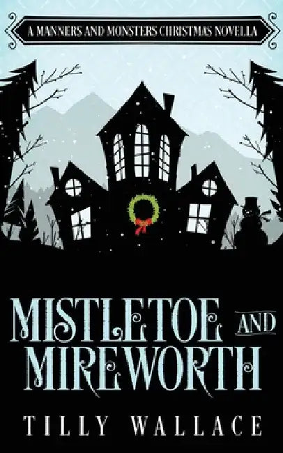 Mistletoe and Mireworth by Tilly Wallace