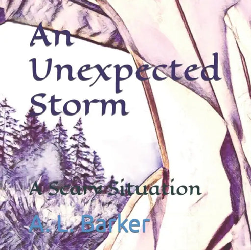 An Unexpected Storm: A Scary Situation by A. L. Barker