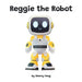 Reggie the Robot by Matthew Foon