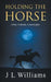 Holding The Horse by J. L. Williams