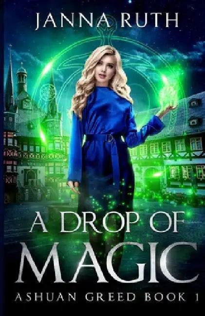 A Drop of Magic: Ashuan Greed 1 by Ruth