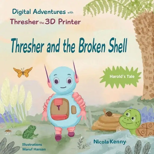 Digital Adventures with Thresher the 3D Printer - Harold's Tale by Nicola Kenny