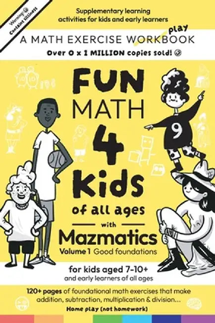 Fun Math for Kids of all ages with Mazmatics vol 1 Good Foundations by Maz Hermon