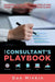 The Consultant's Playbook: Sharpen your Consulting Skills and make a real Impact with your Client by Dan Minkin
