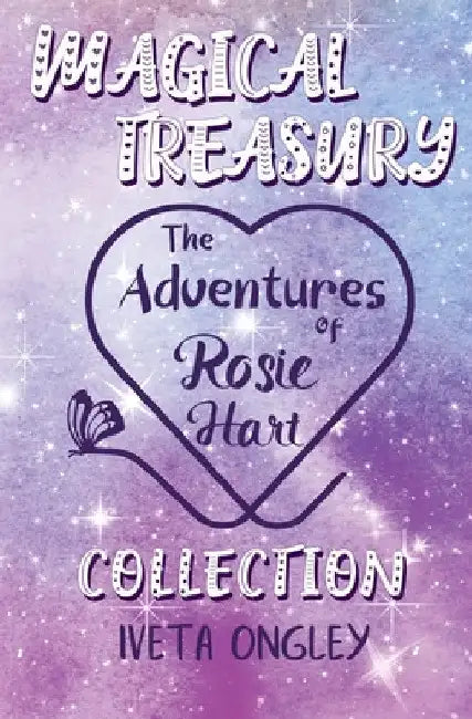 Magical Treasury: The Adventures of Rosie Hart Collection by Iveta Ongley