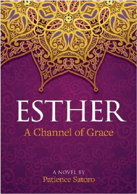 Esther: A Channel of Grace by Satoro, Patience