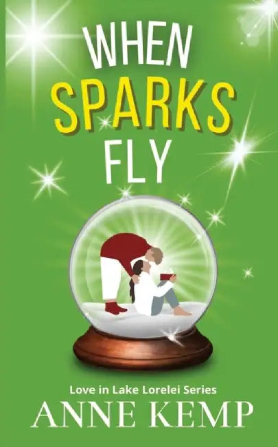 When Sparks Fly: second chance small town sweet Christmas rom com by Anne Kemp