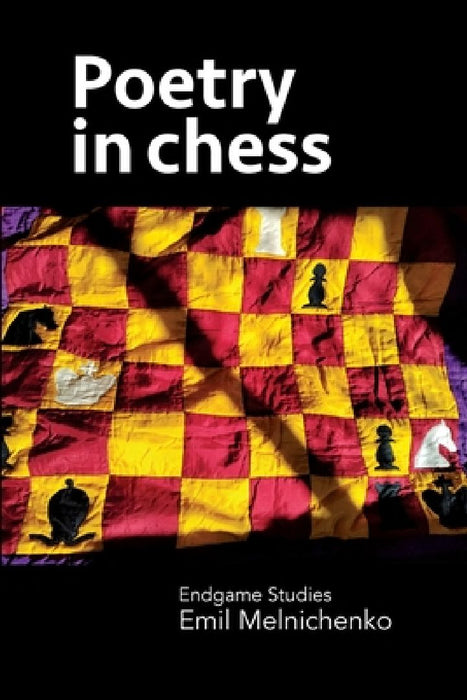 Poetry in chess: Endgame Studies by Emil Melnichenko