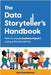 The Data Storyteller's Handbook: How to create business impact using data storytelling by Greenbrook, Kat