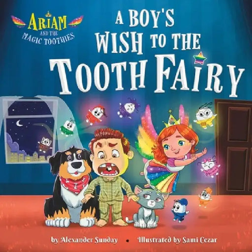 Ariam and the Magic Toothies: A Magical Book Tale That Teaches Kids to Love and Care for Themselves and Others by Alexander Sunday
