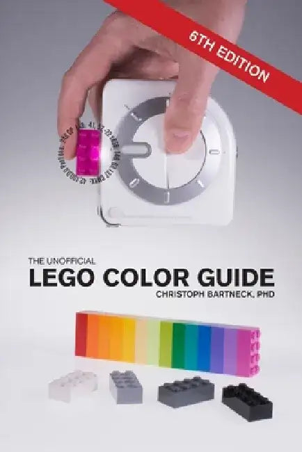 The Unofficial LEGO Color Guide: Sixth Edition by Christoph Bartneck