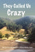 They Called Us Crazy by Gary Winger