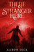 There Is A Stranger Here by Aaron Dick