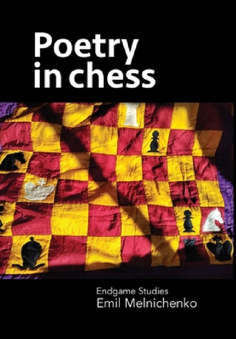 Poetry in chess: Endgame Studies by Emil Melnichenko