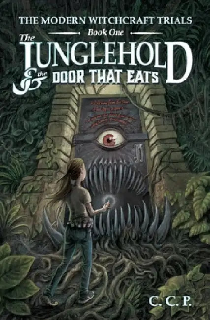 The Modern Witchcraft Trials: The Junglehold and the Door That Eats by Palmer, Cory C.