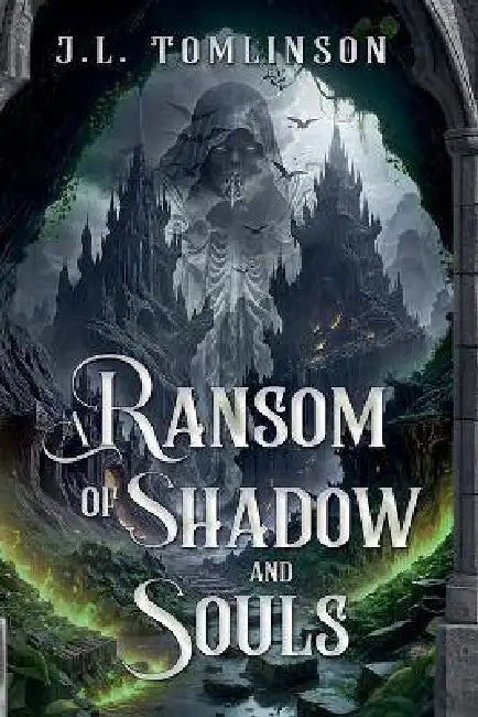 A Ransom of Shadow and Souls by J. L. Tomlinson