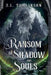 A Ransom of Shadow and Souls by J. L. Tomlinson