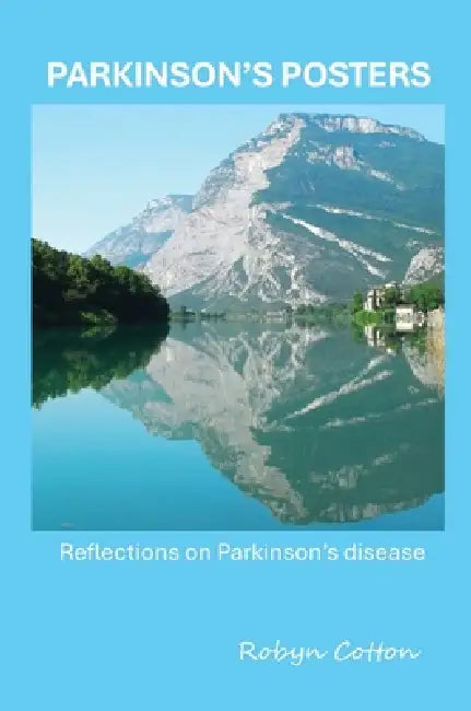 Parkinson's Posters: Reflections on Parkinson's disease by Robyn Cotton