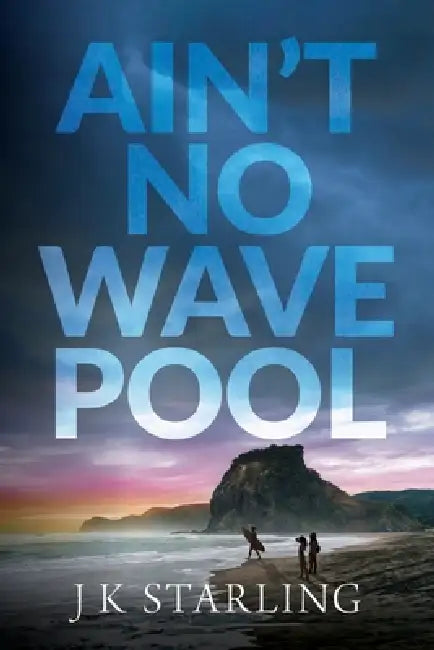 Ain't no wave pool by Jk Starling