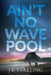 Ain't no wave pool by Jk Starling