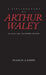 A Bibliography of Arthur Waley: Revised and Expanded Edition by Francis Johns