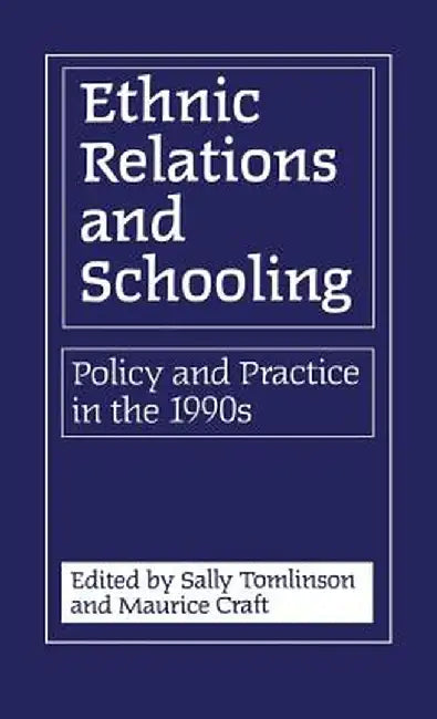 Ethnic Relations and Schooling by Sally Tomlinson