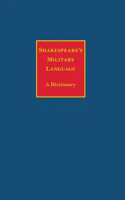 Shakespeare's Military Language by Charles Edelman