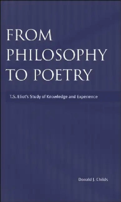 From Philosophy to Poetry by Donald J. Childs