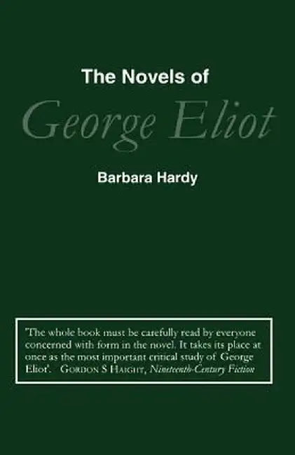 Novels of George Eliot by Barbara Hardy