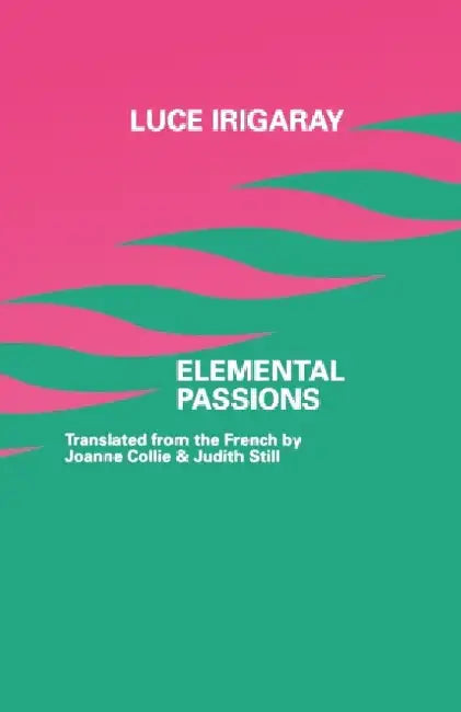Elemental Passions by Luce Irigaray