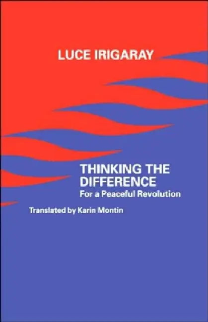 Thinking the Difference by Luce Irigaray