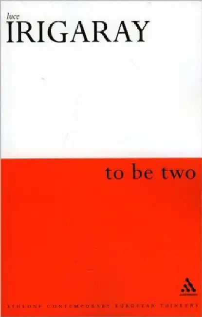 To be Two by Luce Irigaray