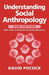 Understanding Social Anthropology: Revised Edition by David Pocock