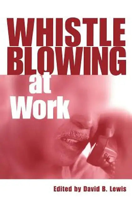 Whistleblowing at Work by David Lewis