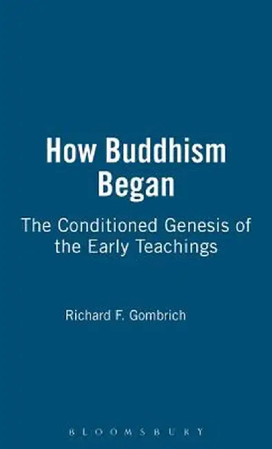 How Buddhism Began by Richard F. Gombrich