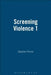 Screening Violence 1 by Stephen Prince