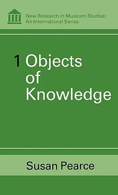 Objects of Knowledge by Susan Pearce