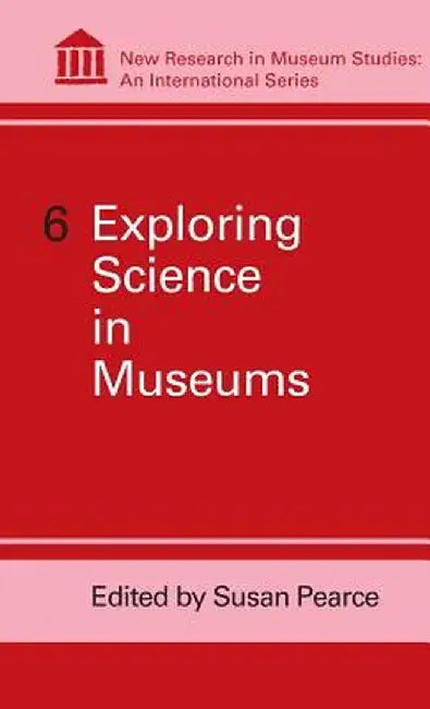 Exploring Science in Museums by Susan Pearce