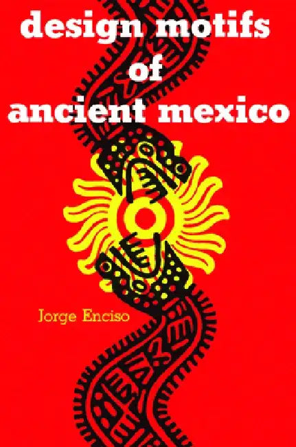 Design Motifs of Ancient Mexico by Jorge Enciso