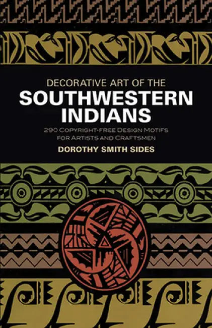 Decorative Art of the Southwestern Indians by Dorothy S. Sides