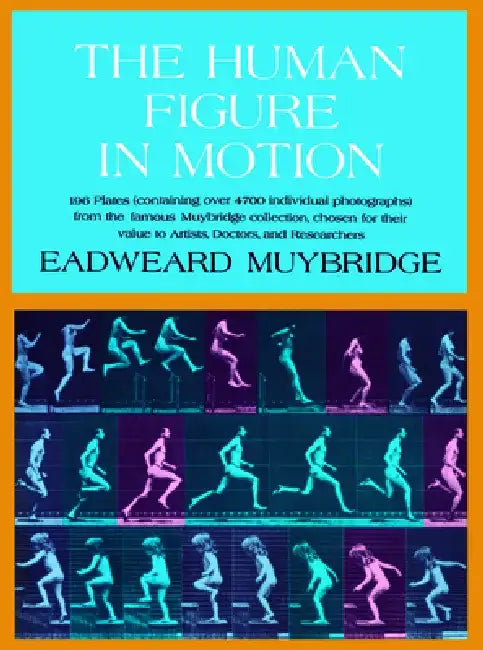 The Human Figure in Motion by Eadweard Muybridge