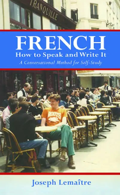 French: How to Speak and Write It: A Conversational Method for Self-Study by Lemaitre, Joseph