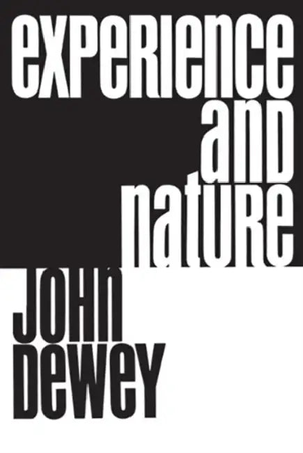 Experience and Nature by John Dewey
