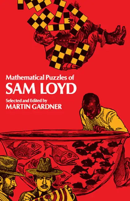 Mathematical Puzzles Of Sam Loyd by Sam Loyd